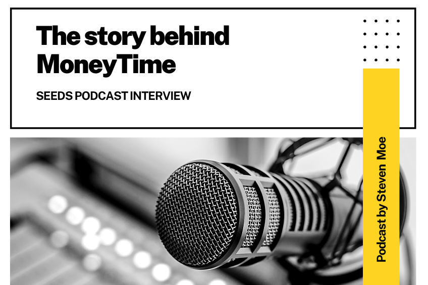 The Story Behind MoneyTime -Seeds podcast interview